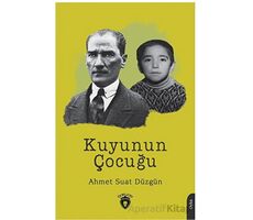 Kuyunun Çocuğu - Ahmet Suat Düzgün - Dorlion Yayınları