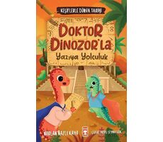 Doktor Dinozorla Yazıya Yolculuk - Keşiflerle Dünya Tarihi 2 - Nurlan Nazlı Kaya - Timaş Çocuk