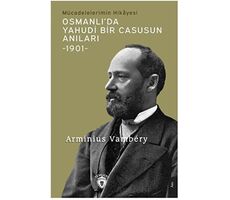 Osmanlı’da Yahudi Bir Casusun Anıları Mücadelelerimin Hikayesi -1901