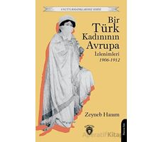 Bir Türk Kadınının Avrupa İzlenimleri 1906-1912 - Zeyneb Hanım - Dorlion Yayınları