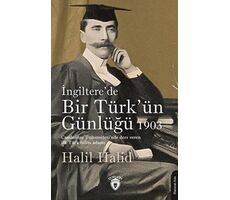 İngiltere’de Bir Türk’ün Günlüğü 1903 - Halil Halid - Dorlion Yayınları