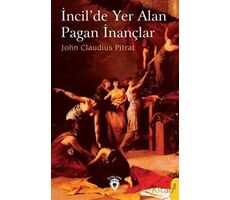 İncilde Yer Alan Pagan İnançlar - John Claudius Pitrat - Dorlion Yayınları