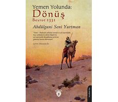 Yemen Yolunda: Dönüş - Abdülgani Seni Yurtman - Dorlion Yayınları