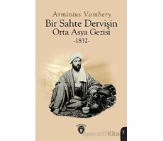 Bir Sahte Dervişin Orta Asya Gezisi 1832 - Arminius Vambery - Dorlion Yayınları