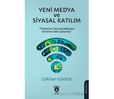 Yeni Medya ve Siyasal Katılım - K. Gökhan Gürbüz - Dorlion Yayınları