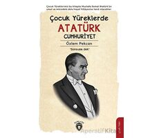 Çocuk Yüreklerde Atatürk Cumhuriyet - Özlem Pekcan - Dorlion Yayınları