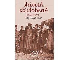 Atatürk Anadolu’da 1919-1921 - Tevfik Bıyıklıoğlu - İş Bankası Kültür Yayınları