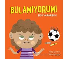 Bulamıyorum! Sen Yaparsın! - Nelly Buchet - İş Bankası Kültür Yayınları