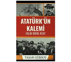 Atatürk’ün Kalemi - Falih Rıfkı Atay - Yaşar Gürsoy - Destek Yayınları