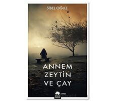 Annem Zeytin ve Çay - Sibel Oğuz - Eksik Parça Yayınları