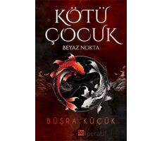 Kötü Çocuk 1 - Beyaz Nokta - Büşra Küçük - Dokuz Yayınları