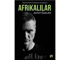 Atlantik Köle Ticaretinin Kurbanları Afrikalılar - Alpay Özalan - Turkuvaz Kitap