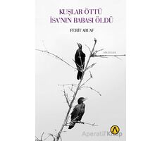 Kuşlar Öttü İsa’nın Babası Öldü - Ferit Abuaf - Ares Yayınları