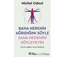 Bana Nerenin Ağrıdığını Söyle, Sana Nedenini Söyleyeyim - Michel Odoul - Doğan Novus