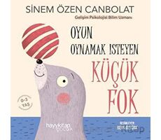 Oyun Oynamak İsteyen Küçük Fok - Sinem Özen Canbolat - Hayykitap
