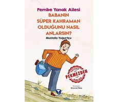 Babanın Süper Kahraman Olduğunu Nasıl Anlarsın? Pembe Yanak Ailesi