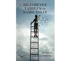 Bilinmeyen Varoluş ve Kamil İnsan - Mustafa Payesiz - Sokak Kitapları Yayınları