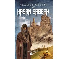 Alamut Kalesi ve Hasan Sabbah - Altay Akman - Lopus Yayınları