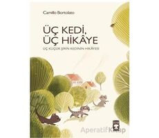 Üç Kedi, Üç Hikaye - Camillo Bortolato - Timaş Çocuk