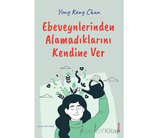 Ebeveynlerinden Alamadıklarını Kendine Ver - Yong Kang Chan - Sola Unitas