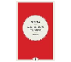 Yaraları Sevgi İyileştirir - Seneca - Zeplin Kitap