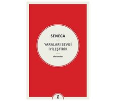 Yaraları Sevgi İyileştirir - Seneca - Zeplin Kitap