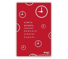 Romanın Şimdiki Zamanı - Semih Gümüş - Can Yayınları