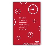 Romanın Şimdiki Zamanı - Semih Gümüş - Can Yayınları