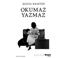 Okumaz Yazmaz - Agota Kristof - Can Yayınları