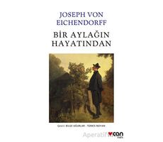 Bir Aylağın Hayatından - Joseph von Eichendorff - Can Yayınları