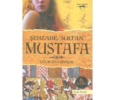 Şehzade Sultan Mustafa - Uğur Ziya Şimşek - Sokak Kitapları