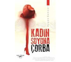 Kadın Suyuna Çorba - Ayşen Gencer - Sokak Kitapları Yayınları