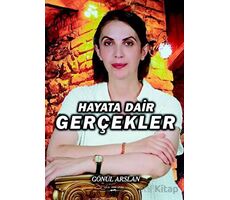 Hayata Dair Gerçekler - Gönül Arslan - Sokak Kitapları Yayınları