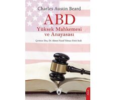 ABD Yüksek Mahkemesi ve Anayasası - Charles Austin Beard - Dorlion Yayınları