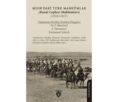 Mısırdaki Türk Mahkumlar (Kanal Cephesi Mahkumları) (1916-1917) - F. Banchod - Dorlion Yayınları