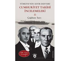 100. Yıl’a Armağan Türkiye’nin Seyir Defteri - Cumhuriyet Tarihi İncelemeleri I