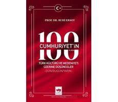 Cumhuriyetin 100. Yılında Türk Kültürü ve Medeniyeti Üzerine Düşünceler