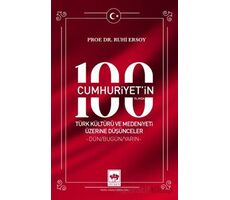 Cumhuriyetin 100. Yılında Türk Kültürü ve Medeniyeti Üzerine Düşünceler
