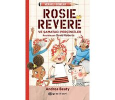 Meraklı Bıdıklar - Rosie Revere Şamatacı Perçinciler - Andrea Beaty - Epsilon Yayınevi