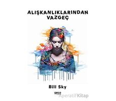 Alışkanlıklarından Vazgeç - Bill Sky - Gece Kitaplığı