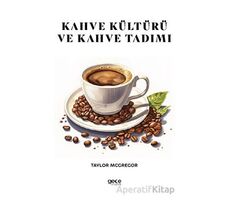 Kahve Kültürü ve Kahve Tadımı - Taylor Mcgregor - Gece Kitaplığı