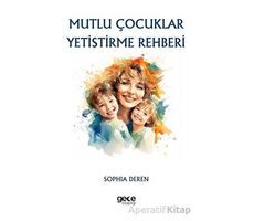 Mutlu Çocuklar Yetiştirme Rehberi - Sophia Deren - Gece Kitaplığı