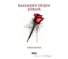 Kalemden Düşen Şiirler - Feride Bendez - Gece Kitaplığı