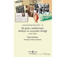 Günlüklerde Bir Ömür VII - İki Genç Cumhuriyet: Türkiye ve Sovyetler Birliği (1926-1928)