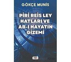 Piri Reis Ley Hatları ve Ab-ı Hayatın Gizemi - Gökçe Munis - Tilki Kitap