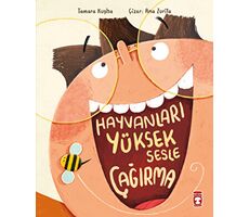 Hayvanları Yüksek Sesle Çağırma - Tamara Kuşha - Timaş Çocuk