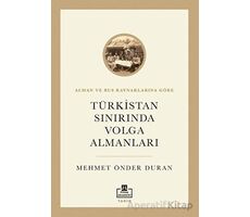 Türkistan Sınırında Volga Almanları - Mehmet Önder Duran - Timaş Akademi