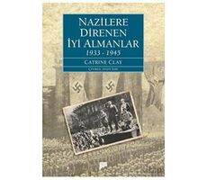 Nazilere Direnen İyi Almanlar 1933-1945 - Catrine Clay - Pan Yayıncılık