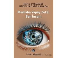 Merhaba Yapay Zekâ, Ben İnsan! - Mine Yurdagel - Remzi Kitabevi