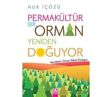 Permakültür - Bir Orman Yeniden Doğuyor - Nur İçözü - Altın Kitaplar
